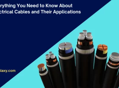 Everything You Need to Know About Electrical Cables and Their Applications - Best Guide in 2023